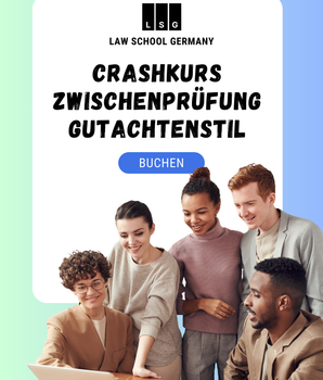 Zwischenprüfung-Crashkurs: Gutachtenstil